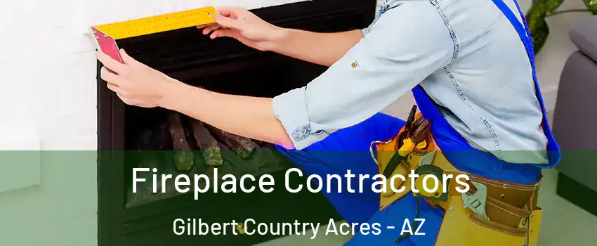 Fireplace Contractors Gilbert Country Acres - AZ