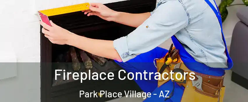 Fireplace Contractors Park Place Village - AZ