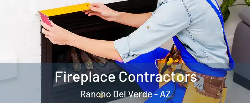 Fireplace Contractors Rancho Del Verde - AZ