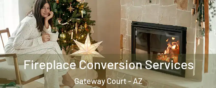 Fireplace Conversion Services Gateway Court - AZ