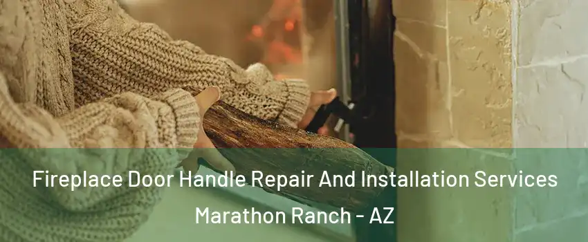 Fireplace Door Handle Repair And Installation Services Marathon Ranch - AZ