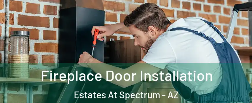 Fireplace Door Installation Estates At Spectrum - AZ