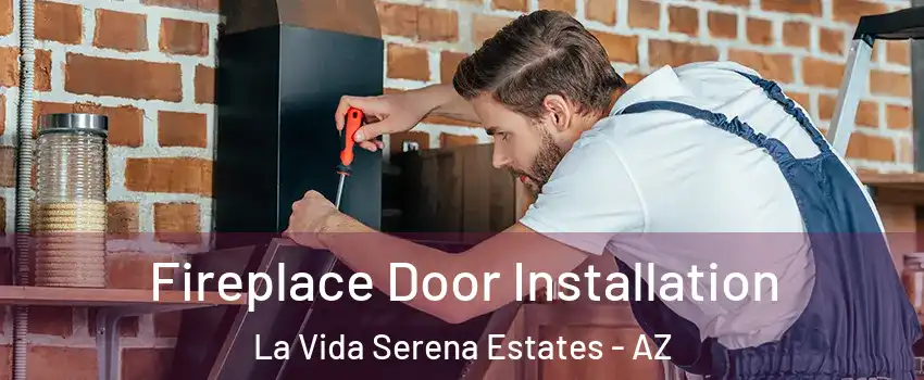 Fireplace Door Installation La Vida Serena Estates - AZ