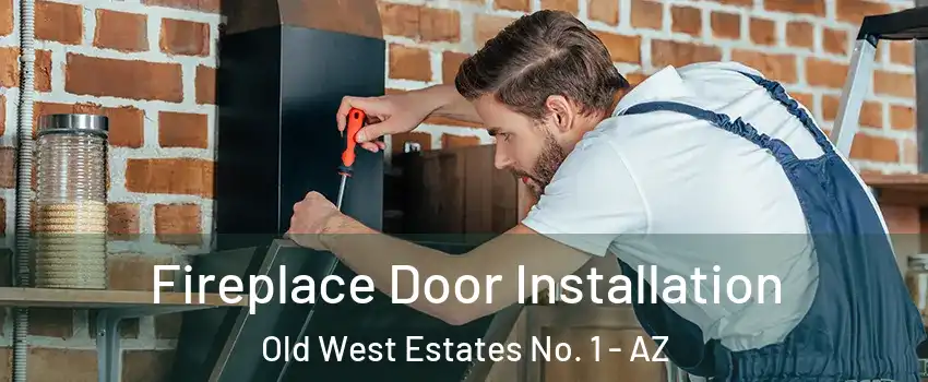 Fireplace Door Installation Old West Estates No. 1 - AZ