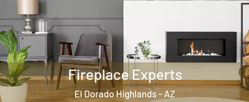 Fireplace Experts El Dorado Highlands - AZ