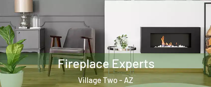 Fireplace Experts Village Two - AZ