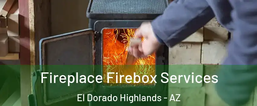 Fireplace Firebox Services El Dorado Highlands - AZ