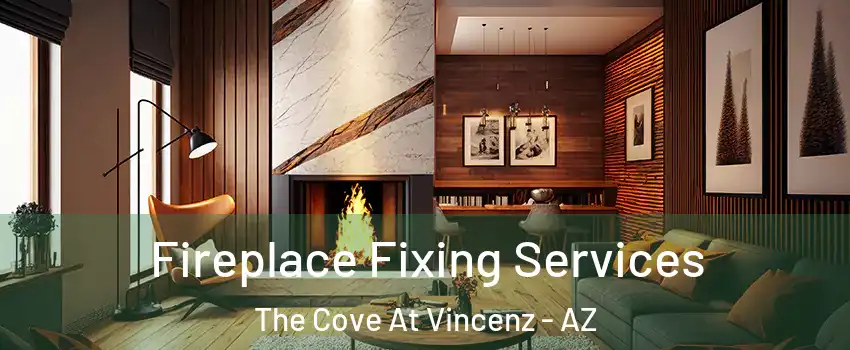 Fireplace Fixing Services The Cove At Vincenz - AZ