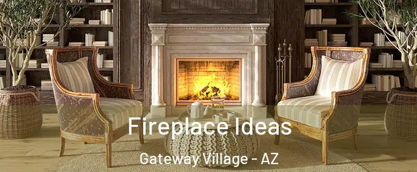 Fireplace Ideas Gateway Village - AZ