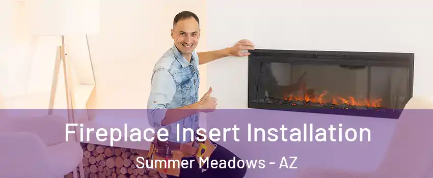 Fireplace Insert Installation Summer Meadows - AZ