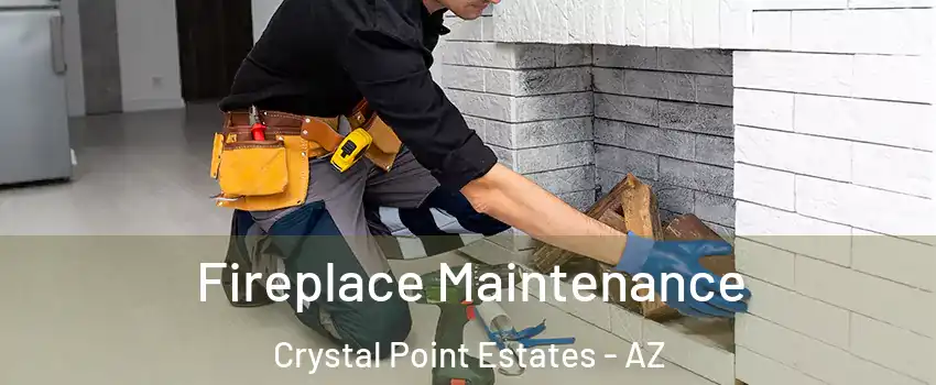 Fireplace Maintenance Crystal Point Estates - AZ