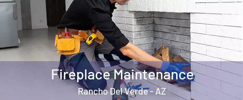 Fireplace Maintenance Rancho Del Verde - AZ