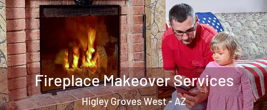 Fireplace Makeover Services Higley Groves West - AZ