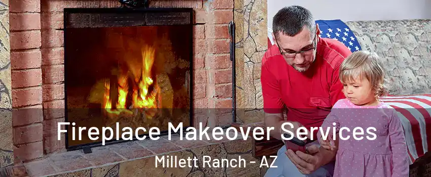 Fireplace Makeover Services Millett Ranch - AZ