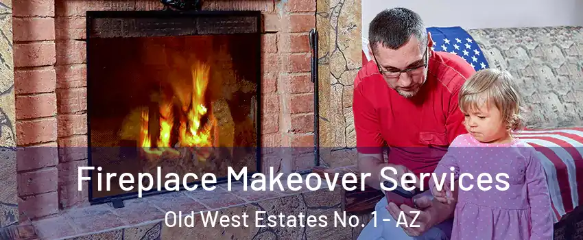 Fireplace Makeover Services Old West Estates No. 1 - AZ