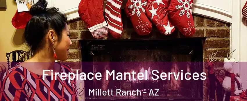 Fireplace Mantel Services Millett Ranch - AZ