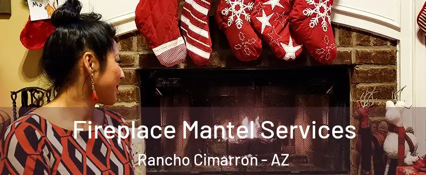 Fireplace Mantel Services Rancho Cimarron - AZ