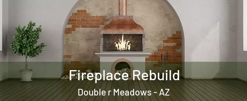 Fireplace Rebuild Double r Meadows - AZ