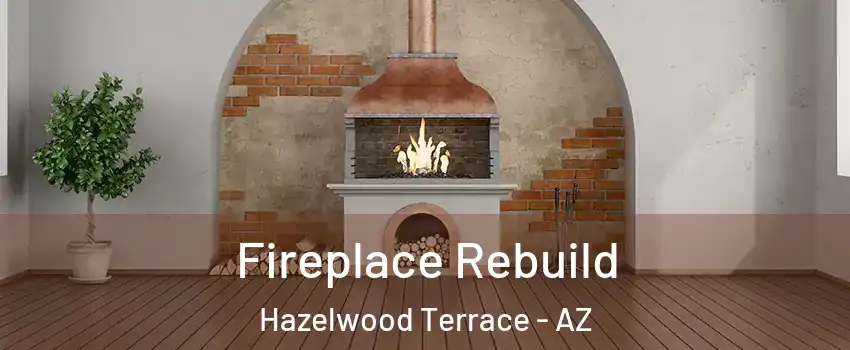 Fireplace Rebuild Hazelwood Terrace - AZ