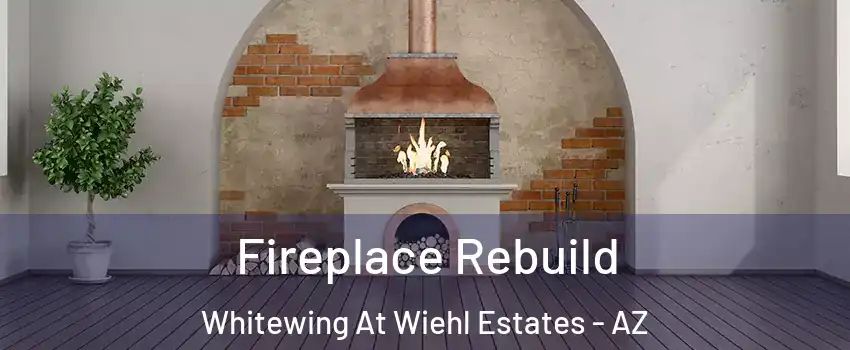 Fireplace Rebuild Whitewing At Wiehl Estates - AZ