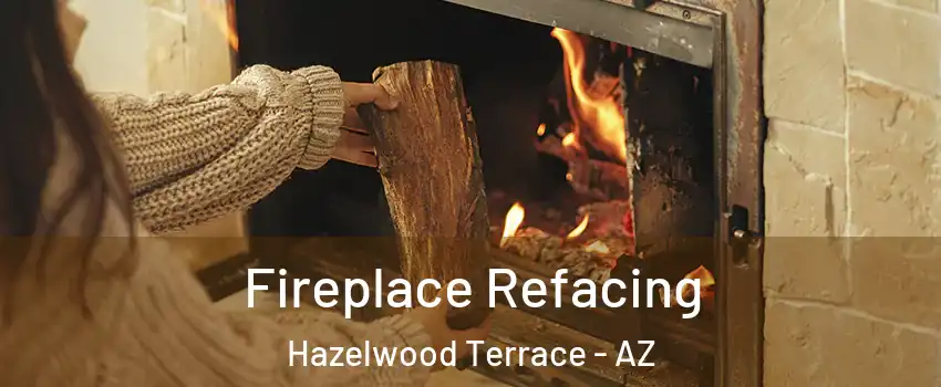 Fireplace Refacing Hazelwood Terrace - AZ