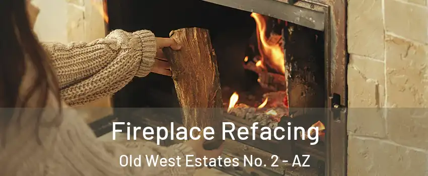 Fireplace Refacing Old West Estates No. 2 - AZ