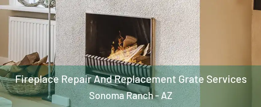 Fireplace Repair And Replacement Grate Services Sonoma Ranch - AZ