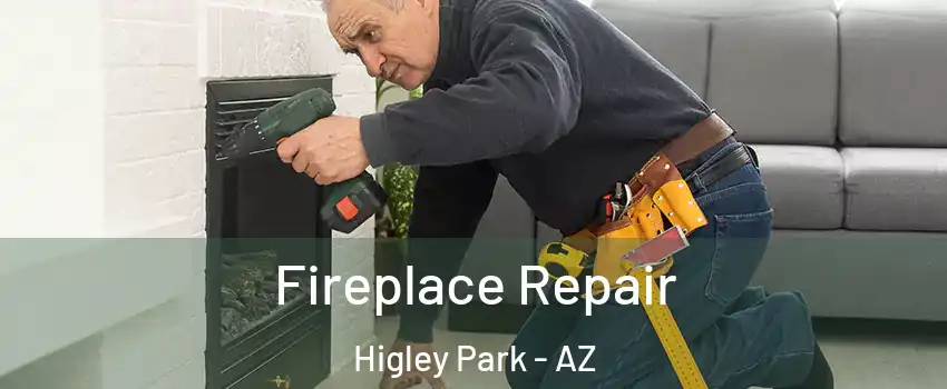 Fireplace Repair Higley Park - AZ