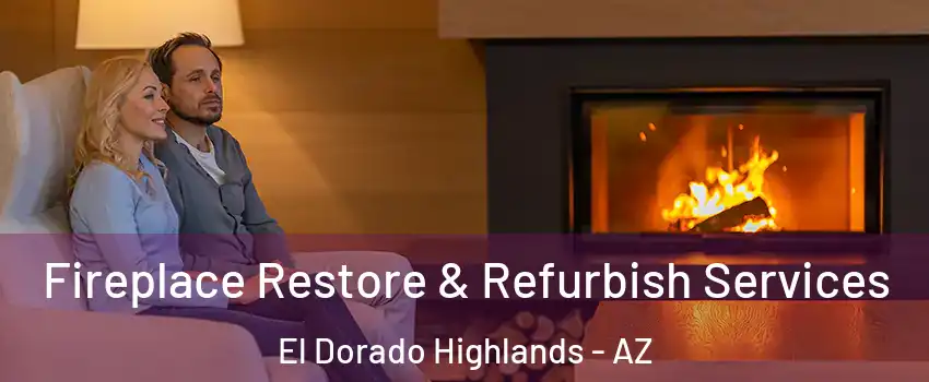 Fireplace Restore & Refurbish Services El Dorado Highlands - AZ