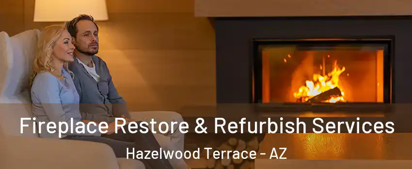 Fireplace Restore & Refurbish Services Hazelwood Terrace - AZ