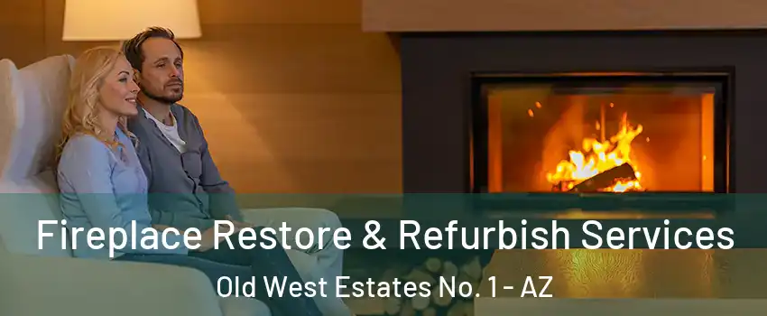 Fireplace Restore & Refurbish Services Old West Estates No. 1 - AZ