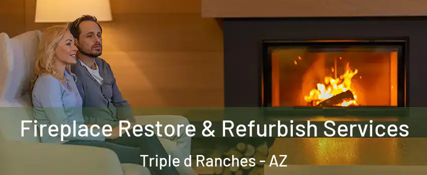 Fireplace Restore & Refurbish Services Triple d Ranches - AZ