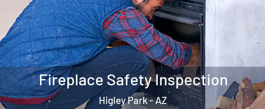 Fireplace Safety Inspection Higley Park - AZ