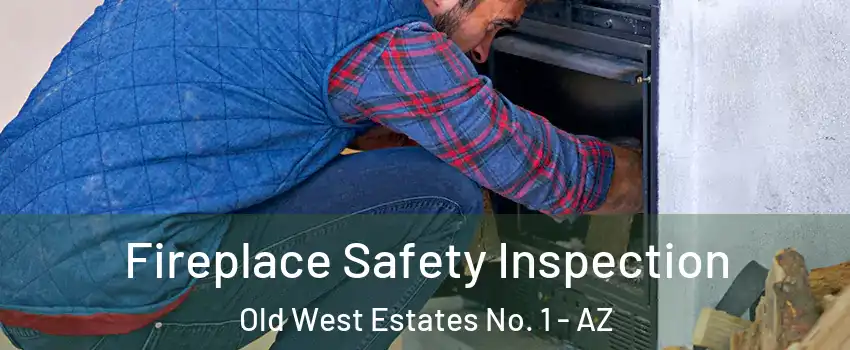 Fireplace Safety Inspection Old West Estates No. 1 - AZ