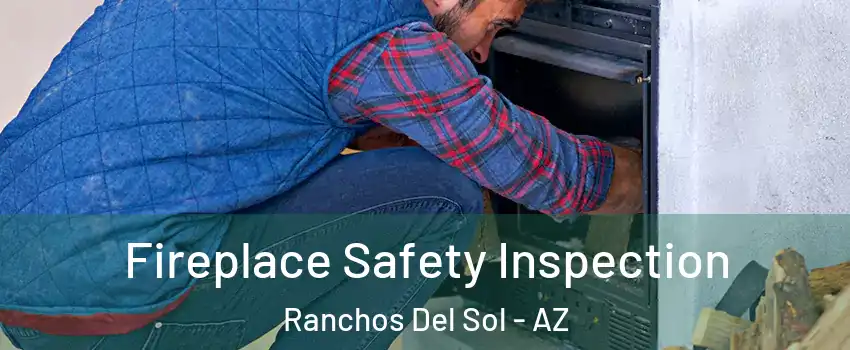 Fireplace Safety Inspection Ranchos Del Sol - AZ