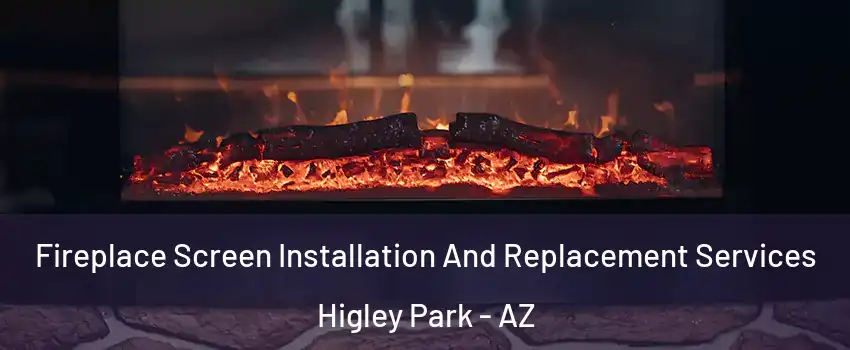 Fireplace Screen Installation And Replacement Services Higley Park - AZ