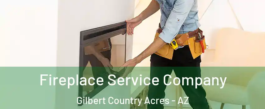 Fireplace Service Company Gilbert Country Acres - AZ