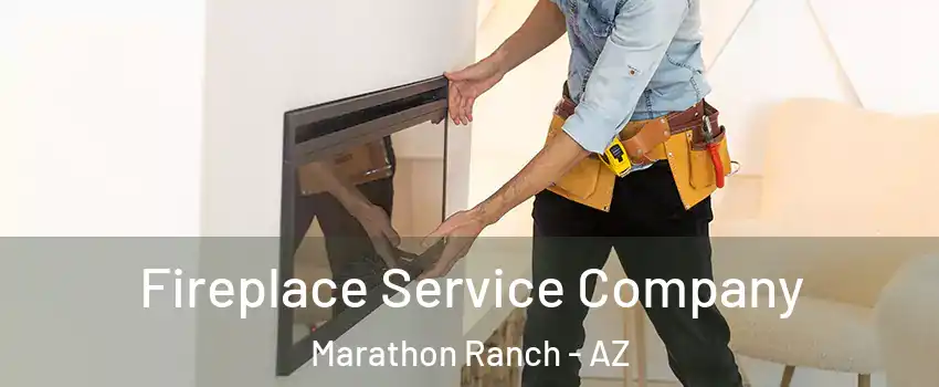 Fireplace Service Company Marathon Ranch - AZ