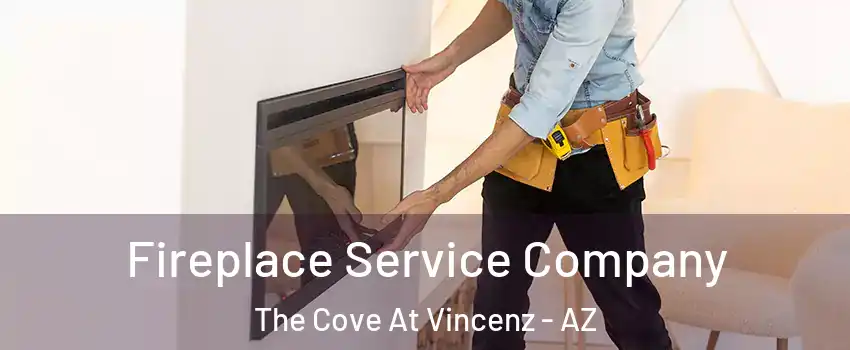 Fireplace Service Company The Cove At Vincenz - AZ