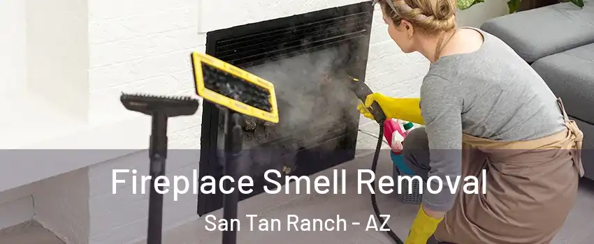 Fireplace Smell Removal San Tan Ranch - AZ