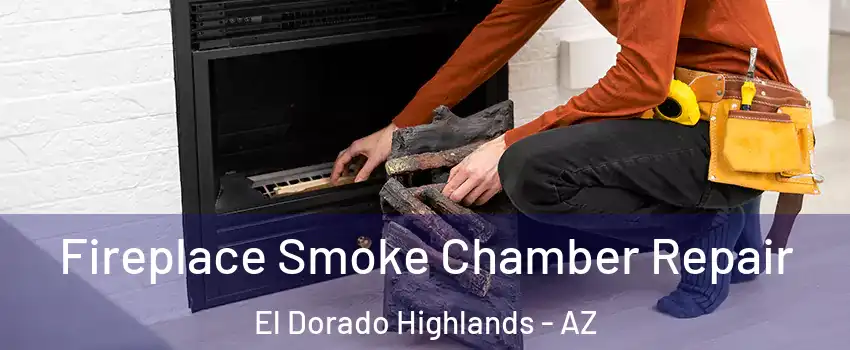 Fireplace Smoke Chamber Repair El Dorado Highlands - AZ