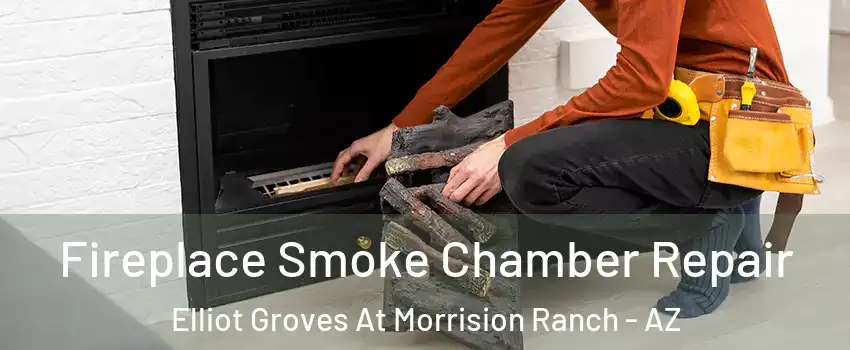 Fireplace Smoke Chamber Repair Elliot Groves At Morrision Ranch - AZ