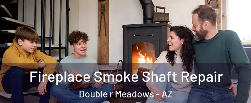 Fireplace Smoke Shaft Repair Double r Meadows - AZ