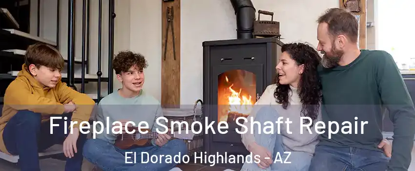 Fireplace Smoke Shaft Repair El Dorado Highlands - AZ