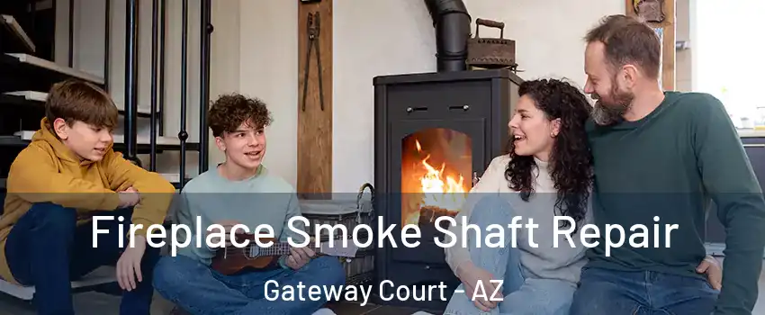 Fireplace Smoke Shaft Repair Gateway Court - AZ