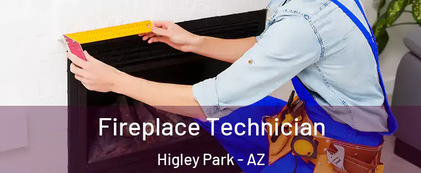 Fireplace Technician Higley Park - AZ