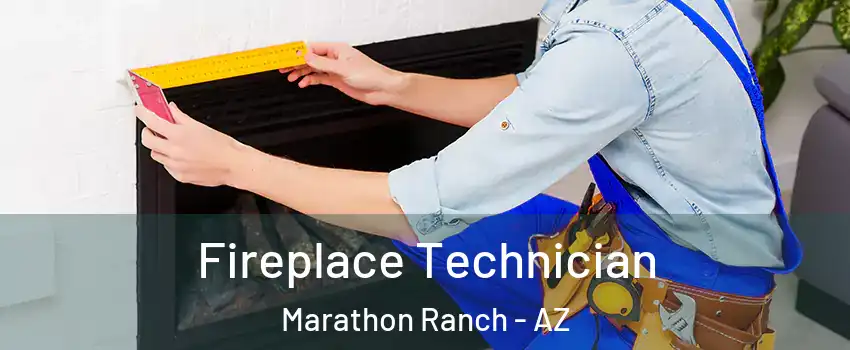 Fireplace Technician Marathon Ranch - AZ