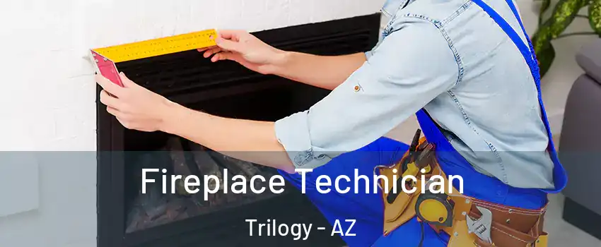 Fireplace Technician Trilogy - AZ