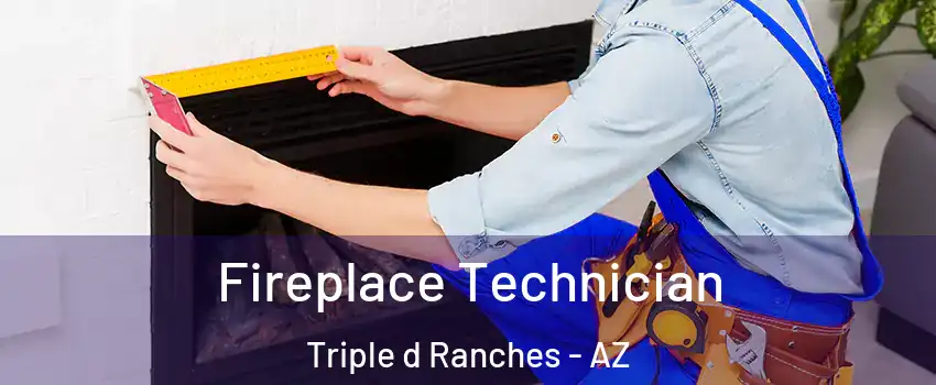 Fireplace Technician Triple d Ranches - AZ