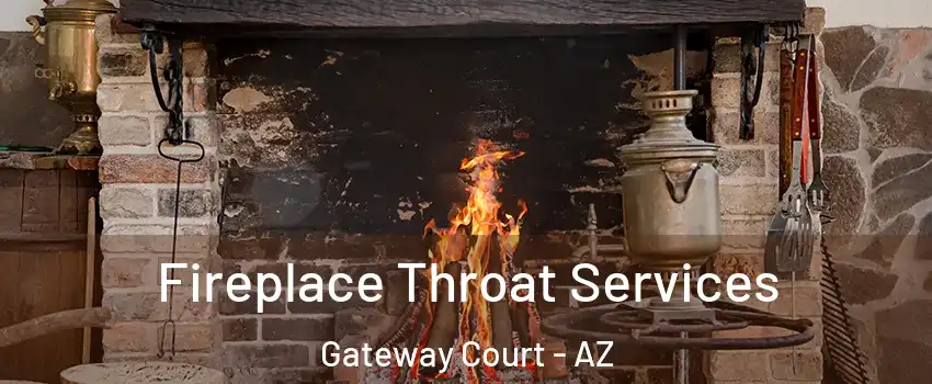 Fireplace Throat Services Gateway Court - AZ